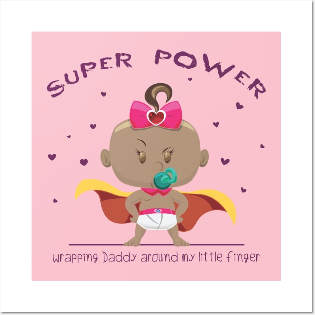 Super Power wrapping daddy around my little finger - blF Wall Art by Mama_Baloos_Place